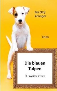 Die blauen Tulpen - Kai Olaf Arzinger - E-Book