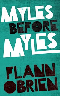 Myles Before Myles - Flann O'Brien - E-Book