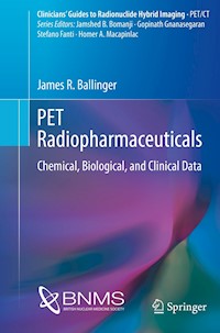 PET Radiopharmaceuticals - James R. Ballinger - E-Book