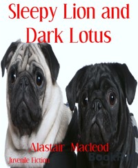 Sleepy Lion and Dark Lotus - alastair macleod - E-Book