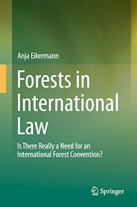Forests in International Law - Anja Eikermann - E-Book