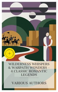 Wilderness Whispers & Warpath Wonders – 4 Classic Romantic Legends - Mayne Reid - E-Book