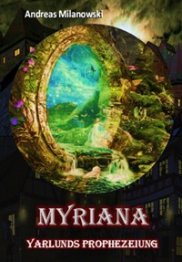 Myriana - Yarlunds Prophezeiung - Andreas Milanowski - E-Book