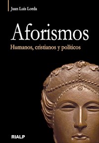 Aforismos. Humanos, cristianos y políticos. - Juan Luis Lorda Iñarra - E-Book