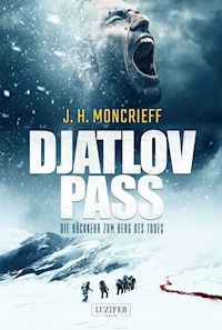 DJATLOV PASS - Die Rückkehr zum Berg des Todes - J.H. Moncrieff - E-Book