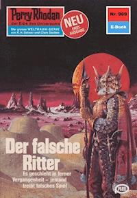 Perry Rhodan 969: Der falsche Ritter - William Voltz - E-Book