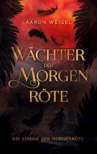 Wächter der Morgenröte - Aaron Weigel - E-Book