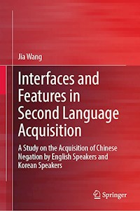Interfaces and Features in Second Language Acquisition - Jia Wang - E-Book
