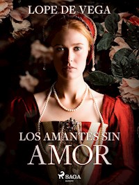 Los amantes sin amor - Лопе де Вега - E-Book