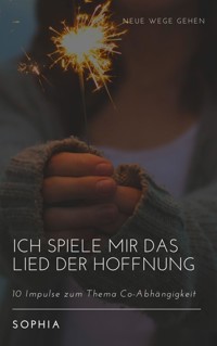 Ich spiele mir das Lied der Hoffnung - Sophia S. - E-Book
