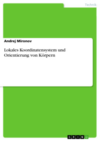 Lokales Koordinatensystem und Orientierung von Körpern - Andrej Mironov - E-Book