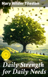 Daily Strength for Daily Needs - Mary Wilder Tileston - E-Book