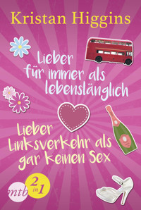 Lieber für immer als lebenslänglich / Lieber Linksverkehr als gar kein Sex - Kristan Higgins - E-Book