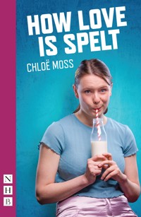 How Love Is Spelt - Chloë Moss - E-Book