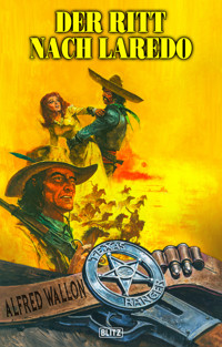 Texas Ranger 14: Der Ritt nach Laredo - Alfred Wallon - E-Book