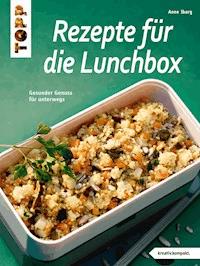 Rezepte für die Lunchbox - Ana Iburg - E-Book
