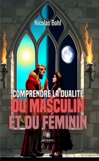 Comprendre la dualité du masculin et du féminin - Nicolas Bohl - E-Book