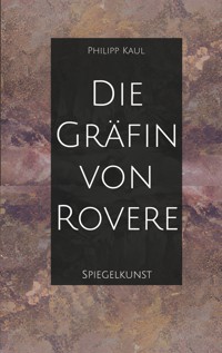 Die Gräfin von Rovere - Philipp Kaul - E-Book