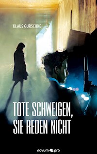 Tote schweigen, sie reden nicht - Klaus Gurschke - E-Book
