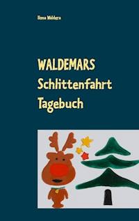Waldemars Schlittenfahrt Tagebuch - Ilona Waldera - E-Book