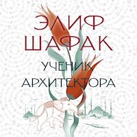 Ученик архитектора - Элиф Шафак - Hörbuch