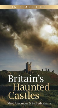 In Search of Britain's Haunted Castles - Marc Alexander - E-Book