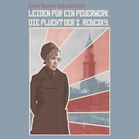 Leiden für ein Feuerwerk. Die Flucht der S. Rebesky. - Kevin Riemer-Schadendorf - Hörbuch