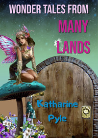 Wonder Tales from Many Lands - Katharine Pyle - E-Book