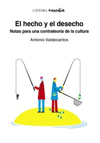 El hecho y el desecho - Antonio Valdecantos - E-Book