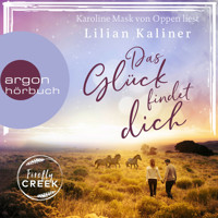 Das Glück findet dich - Firefly-Creek-Serie, Band 2 (Ungekürzte Lesung) - Lilian Kaliner - Hörbuch