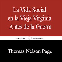 La Vida Social en la Vieja Virginia Antes de la Guerra - Thomas Nelson Page - E-Book