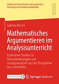 Mathematisches Argumentieren im Analysisunterricht - Sabrina Bersch - E-Book