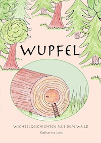 Wupfel - Katharina Leis - E-Book