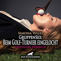 GruppenSex: Beim Golf-Turnier eingelocht / Erotik Audio Story / Erotisches Hörbuch - Simona Wiles - Hörbuch
