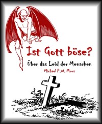 Ist Gott böse? - Michael P.W. Moos - kostenlos E-Book