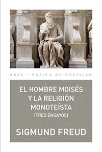 El hombre Moisés y la religión monoteísta: tres ensayos - Sigmund Freud - E-Book