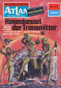 Atlan 237: Hexenkessel der Transmitter - Dirk Hess - E-Book