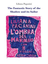 The fantastic story of the Shadow and its Sailor - Liliana Paganini - E-Book