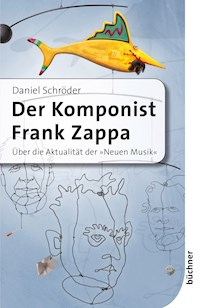 Der Komponist Frank Zappa - Daniel Schröder - E-Book
