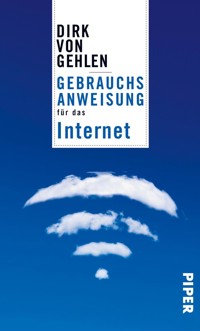 Gebrauchsanweisung für das Internet - Dirk von Gehlen - E-Book