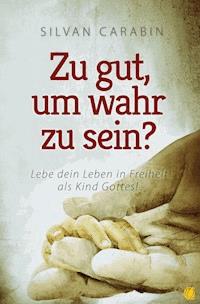 Zu gut, um wahr zu sein? - Silvan Carabin - E-Book