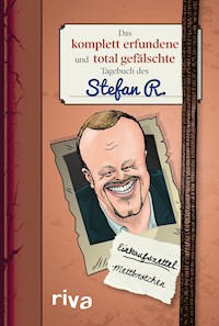 Das komplett erfundene und total gefälschte Tagebuch des Stefan R. - Anonymus - E-Book
