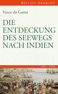 Die Entdeckung des Seewegs nach Indien - Vasco da Gama - E-Book
