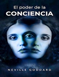 El poder de la conciencia  (traducido) - Neville Goddard - E-Book