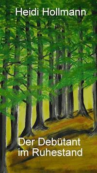 Der Debütant im Ruhestand - Heidi Hollmann - E-Book