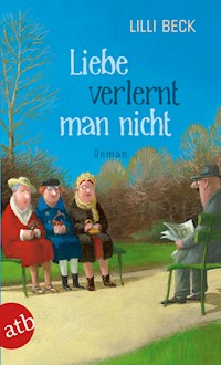 Liebe verlernt man nicht - Lilli Beck - E-Book
