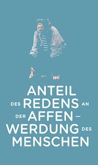 Anteil des Redens an der Affenwerdung des Menschen - Daniel H. Rapoport - E-Book