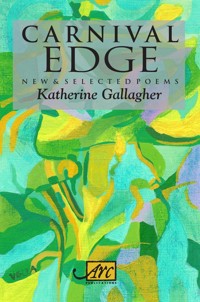 Carnival Edge: New & Selected Poems - Katherine Gallagher - E-Book