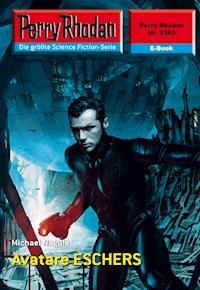 Perry Rhodan 2383: Avatare ESCHERS - Michael Nagula - E-Book
