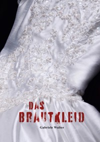 Das Brautkleid - Gabriele Walter - E-Book
